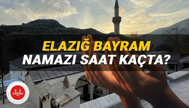 Elazığ'da 2025 Kurban Bayramı Namaz Saati Kaçta? Diyanet Açıkladı!