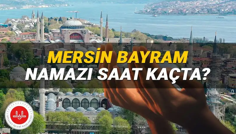 Mersin’de Kurban Bayramı Namazı 2025'te Hangi Saate Denk Geliyor?