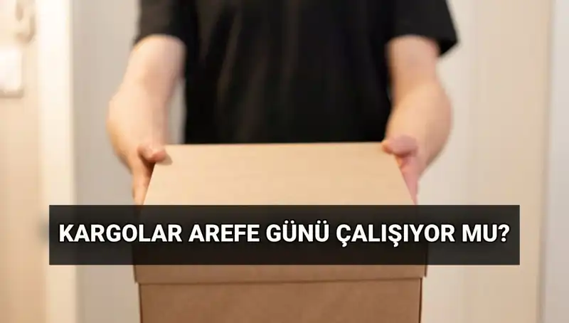 Kurban Bayramı'nda Kargo Süreci: Arefe Günü Çalışma Saatleri ve Ayrıntılar