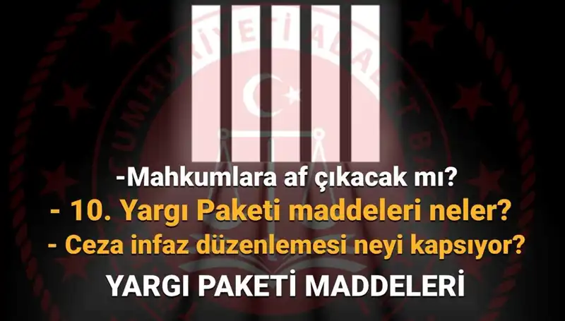 10. Yargı Paketi: Mahkumlara Af Olacak mı, Ne Zaman Çıkacak?