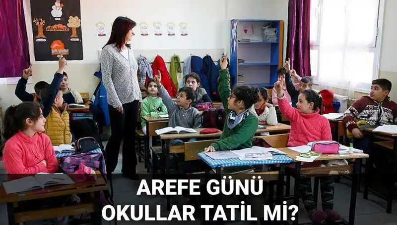 Arefe Günü Resmi Tatil mi? Okullar 5 Haziran'da Tatil!