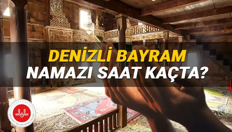 2025 Kurban Bayramı'nda Denizli'de Namaz Saati Nedir?