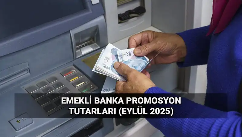 Emekli Banka Promosyonlarında Değişiklik: Eylül 2025 Tutarları Açıklandı!