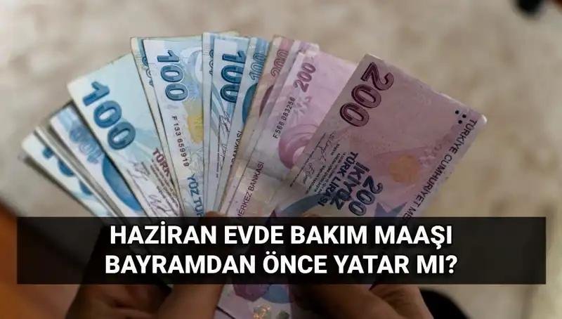 Evde Bakım Maaşı Bayram Öncesinde Hesaplarda! Beklenen Tarih Belli Oldu
