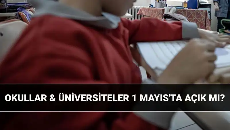 1 Mayıs Resmi Tatil mi? Okullar ve Üniversiteler Kapalı mı?