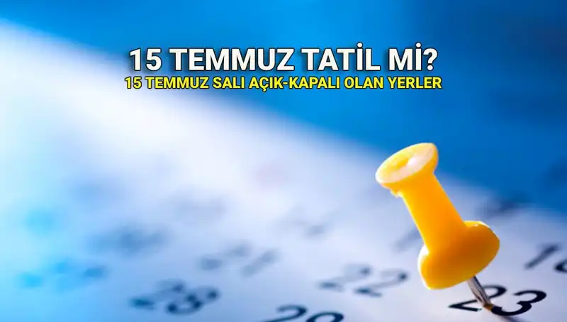 15 Temmuz Resmi Tatil mi? Kamu ve Özel Sektörü Etkileyen Detaylar