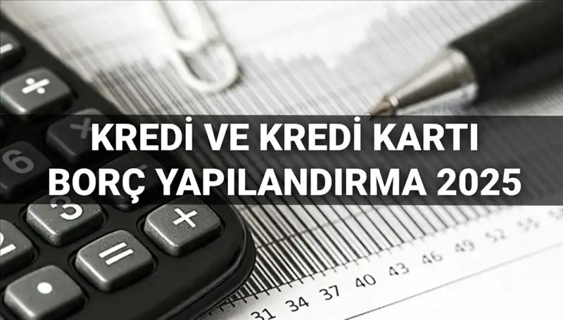 Kredi ve Kredi Kartı Borç Yapılandırma: Kimler Yararlanabilir, Nasıl Başvurulur?