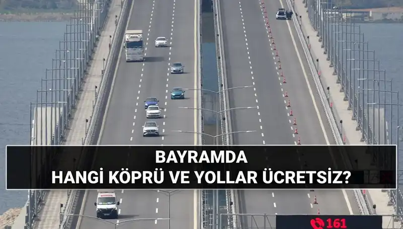 Bayramda Ücretsiz Otoyol ve Köprüler: Hangi Yollar Bedava?