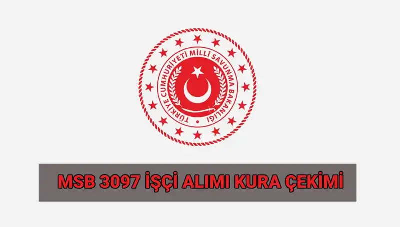 MSB 3097 Sürekli İşçi Alımı Kura Çekimi Tarihi ve Saatini Öğrenin