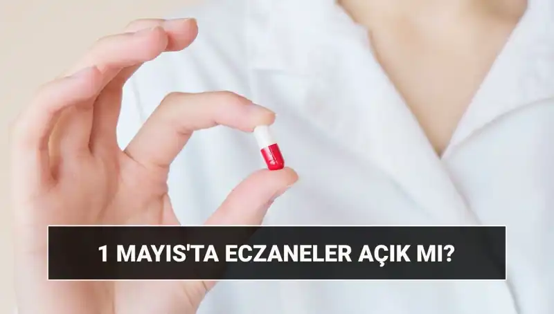 1 Mayıs'ta Eczaneler Açık mı? Merak Edilen Detaylar!